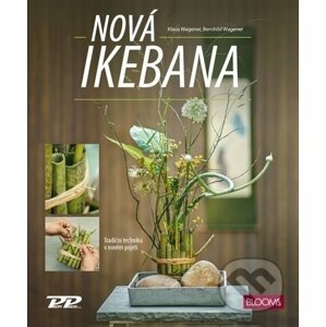 Nová ikebana - Klaus Wagener, Bernhild Wagener