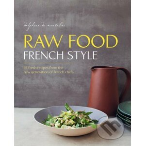 Raw Food French Style - Delphine de Montalier