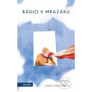 Rádio v mrazáku - Jana Hanušová, Kristýna Plíhalová (ilustrácie)