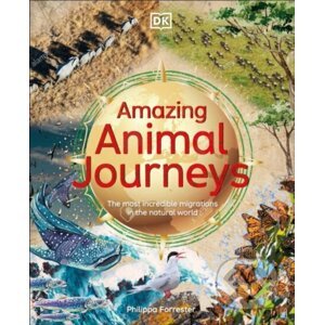 Amazing Animal Journeys - Philippa Forrester