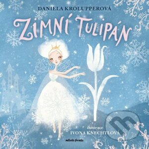 Zimní tulipán - Daniela Krolupperová, Ivona Knechtlová (Ilustrátor)