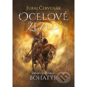 E-kniha Bohatýr I - Ocelové žezlo - Juraj Červenák