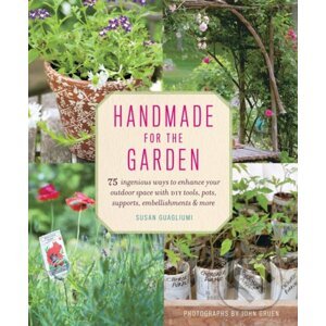 Handmade for the Garden - Susan Guagliumi