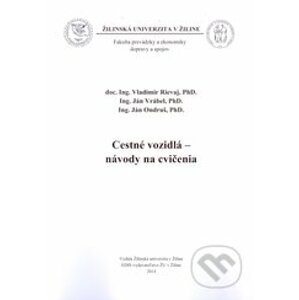 Cestné vozidlá - návody na cvičenia - Vladimír Rievaj, Ján Vrábel, Ján Ondruš
