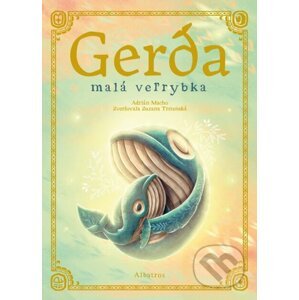 Gerda. Malá veľrybka - Zuzana Trstenská, Adrián Macho (Ilustrátor)