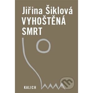 Vyhoštěná smrt - Jiřina Šiklová