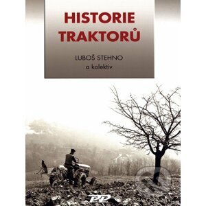 Historie traktorů - Luboš Stehno a kolektív
