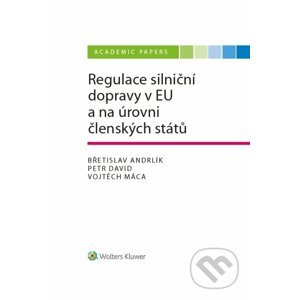 Regulace silniční dopravy v EU a na úrovni členských států - Kolektiv autorů