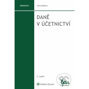 Daně v účetnictví, 2. vydání - Jana Skálová