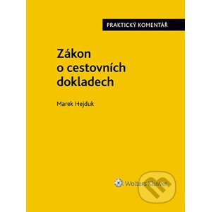 Zákon o cestovních dokladech (č. 329/1999 Sb.). Praktický komentář - Marek Hejduk