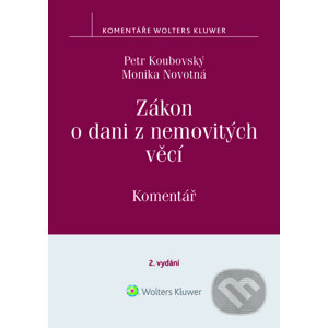 Zákon o dani z nemovitých věcí č. 338/1992 Sb., 2. vydání, Komentář - Monika Novotná, Petr Koubovský