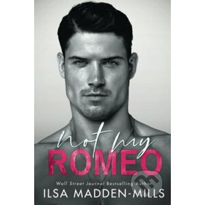 Not My Romeo - Ilsa Madden-Mills