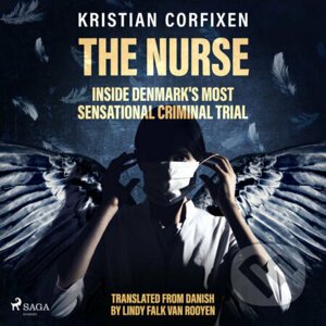 The Nurse: Inside Denmark's Most Sensational Criminal Trial (EN) - Kristian Corfixen