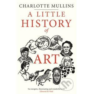 A Little History of Art - Charlotte Mullins