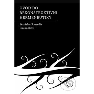 E-kniha Úvod do rekonstruktivní hermeneutiky - Stanislav Sousedík