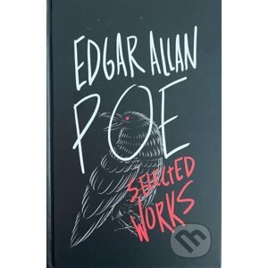 Edgar Allan Poe: Selected Works - Edgar Allan Poe