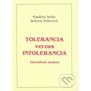 Tolerancia verzus intolerancia - Vladimír Seiler, Božena Seilerová