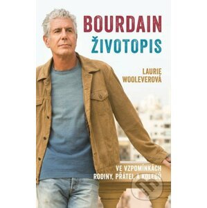 Bourdain: Životopis - Laurie Woolever