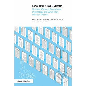 How Learning Happens - Paul A. Kirschner, Carl Hendrick