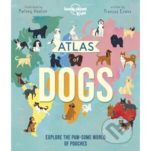 Atlas of Dogs - Lonely Planet Kids