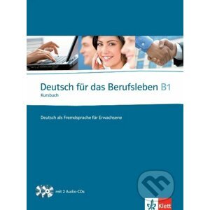 Deutsch für das Berufsleben B1: Kursbuch - Klett