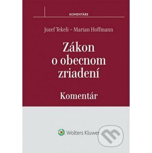 Zákon o obecnom zriadení – komentár - Jozef Tekeli, Marian Hoffmann