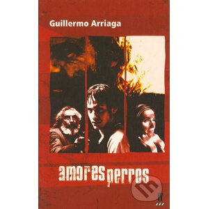 Amores perros - Guillermo Arriaga