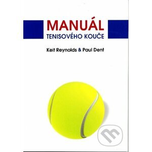 Manuál tenisového kouče - Keth Reynolds, Paul Dent