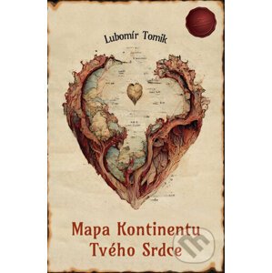 Mapa Kontinentu Tvého Srdce - Lubomír Tomik