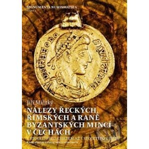 Nálezy řeckých, římských a raně byzantských mincí v Čechách - Jiří Militký