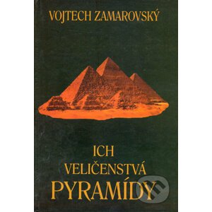 Ich veličenstvá pyramídy - Vojtech Zamarovský