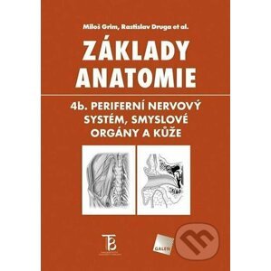 Základy anatomie 4b - Periferní nervový systém, smyslové orgány a kůže - Miloš Grim, Rastislav Druga