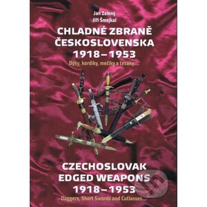 Chladné zbraně Československa 1918 - 1953 - Jiří Šmejkal, Jan Zelený