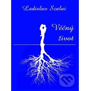 E-kniha Věčný život - Ladislav Szalai