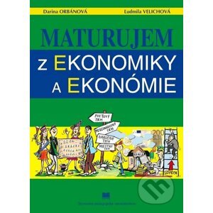 Maturujem z ekonomiky a ekonómie - Darina Orbánová, Ľudmila Velichová
