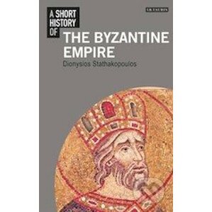 A Short History of the Byzantine Empire - Dionysios Stathakopoulos