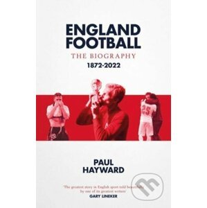 England Football: The Biography - Paul Hayward