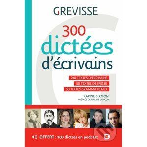 300 dictées d’écrivains - Karine Germoni, Maurice Grevisse, André Goosse