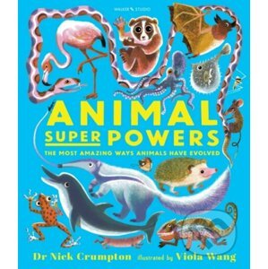 Animal Super Powers: The Most Amazing Ways Animals Have Evolved - Nick Crumpton