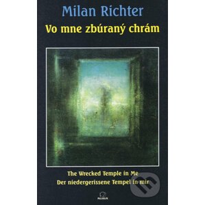 Vo mne zbúraný chrám - Milan Richter