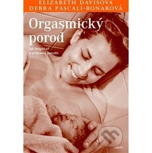 Orgasmický porod - Elisabeth Davisová, Debra Pascali-Bonarová