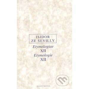 Etymologiae XII Etymologie XII - Isidor ze Sevilly