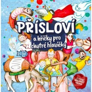 Přísloví a hříčky pro chytré hlavičky - Jana Martincová, Štěpánka Mikulíková (Ilustrátor)