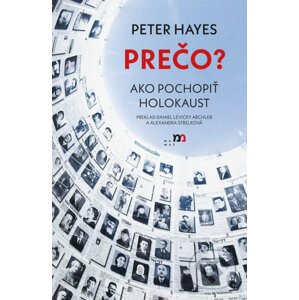 PREČO? Ako pochopiť holokaust - Peter Hayes