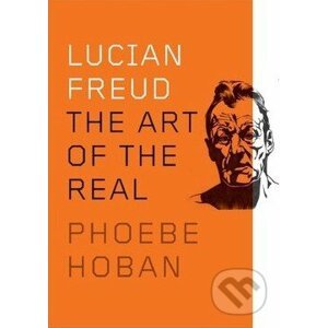 Lucian Freud - Phoebe Hoban