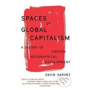 Spaces of Global Capitalism - David Harvey