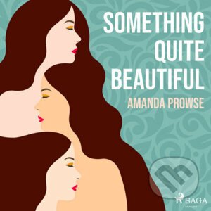 Something Quite Beautiful (EN) - Amanda Prowse