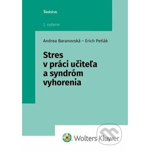Stres v práci učiteľa a syndróm vyhorenia - Andrea Baranovská, Erich Petlák