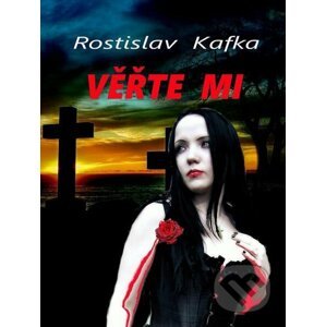 Věřte mi - Rostislav Kafka