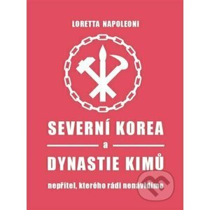 Severní Korea a dynastie Kimů - Loretta Napoleoni
